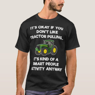 Tractor Pulling Funny   Smart  T-Shirt