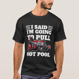Tractor Pulling I'M Going To Pull Tractorpulling T-Shirt