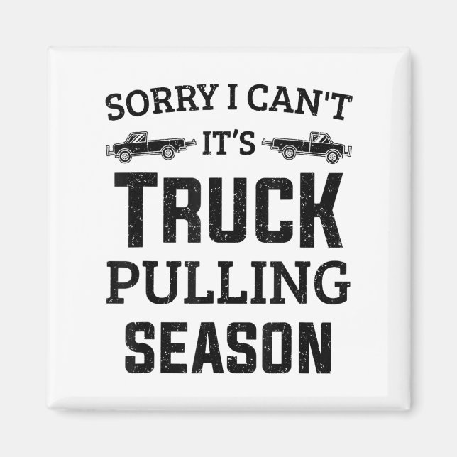 Tractor Pulling Sorry I Can't It's Truck Pulling S Magnet (Front)