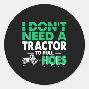 Tractor Pulls I Dont Need Tractor To Pull Cute Ss Classic Round Sticker