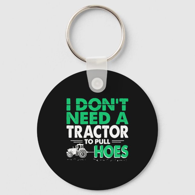 Tractor Pulls I Dont Need Tractor To Pull Cute Ss  Keychain (Front)