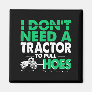 Tractor Pulls I Dont Need Tractor To Pull Cute Ss  Magnet