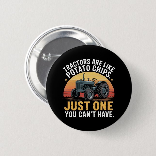 Tractors Are Like Potato Chips 2 Inch Round Button (Front & Back)
