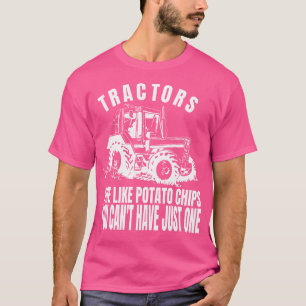 Tractors Are Like Potato Chips Funny Tractor T-Shirt