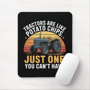 Tractors Are Like Potato Chips Mouse Pad