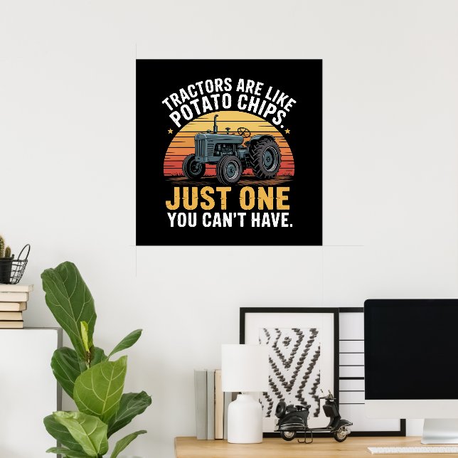 Tractors Are Like Potato Chips Poster (Home Office)