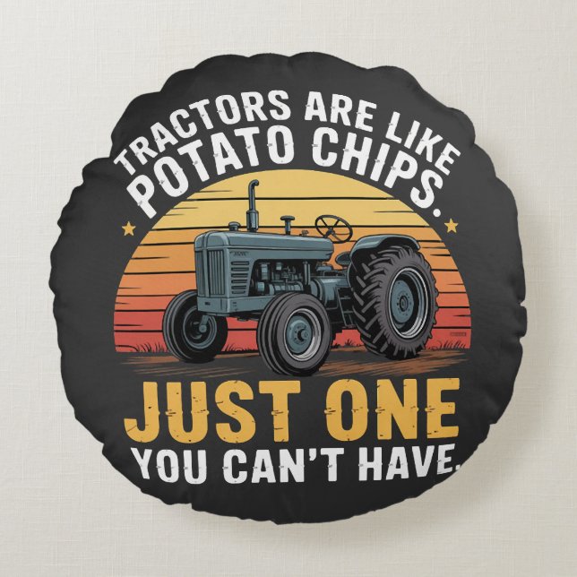 Tractors Are Like Potato Chips Round Pillow (Front)