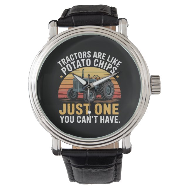Tractors Are Like Potato Chips Watch (Front)