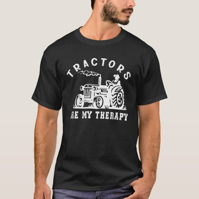 Tractors Are My Therapy  Quote Farmer Tractor T-Shirt (Front)