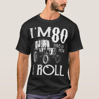 Tractors Farmer Rancher 80th Birthday Funny Saying T-Shirt