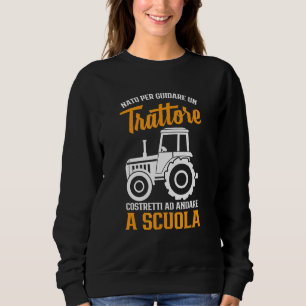 Tractors Love Farmer Boys Born To Drive Tractor Sweatshirt