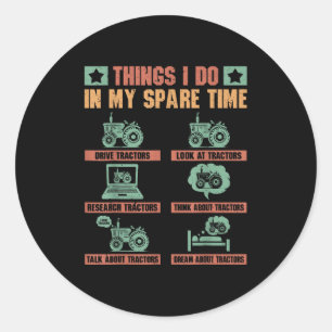 Tractors Lover 6 Things I Do In My Spare Time Funn Classic Round Sticker