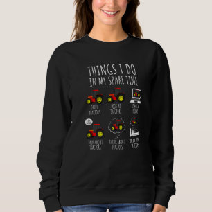 Tractors Things I Do In My Spare Time Tractor  Far Sweatshirt