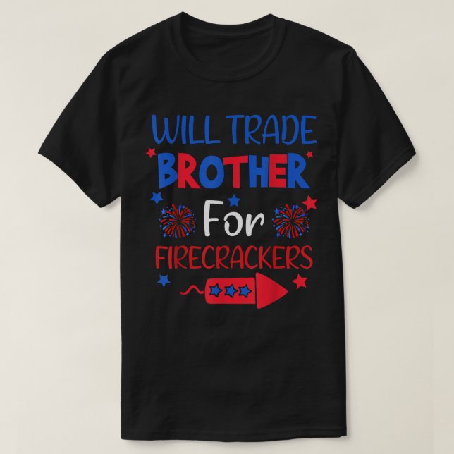 Trade Brother For Firecrackers Funny Boys 4th Of J T-Shirt (Design Front)