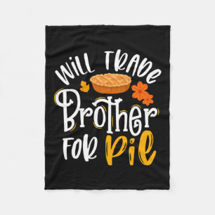 Trade Brother For Pie Fun Fall Thanksgiving  Fleece Blanket