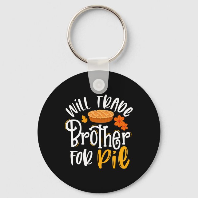 Trade Brother For Pie Fun Fall Thanksgiving  Keychain (Front)