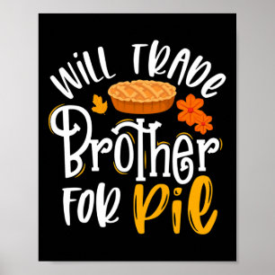 Trade Brother For Pie Fun Fall Thanksgiving Poster