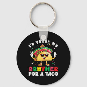 Trade Brother For Taco Cinco De Mayo Funny Mexican Keychain