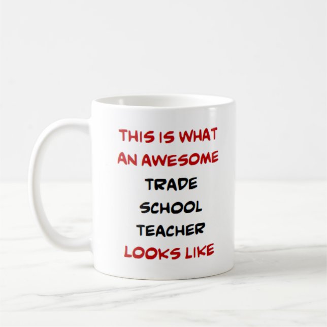 trade school teacher, awesome coffee mug (Left)