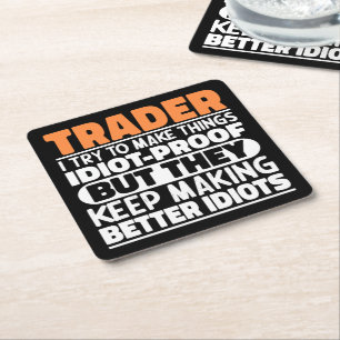 Trader I Try To Make Things Idiot Funny Sayings Square Paper Coaster