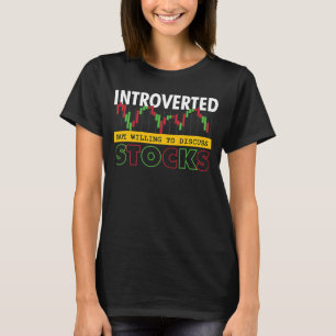 Trader Stock Market Introverted Willing To Discuss T-Shirt