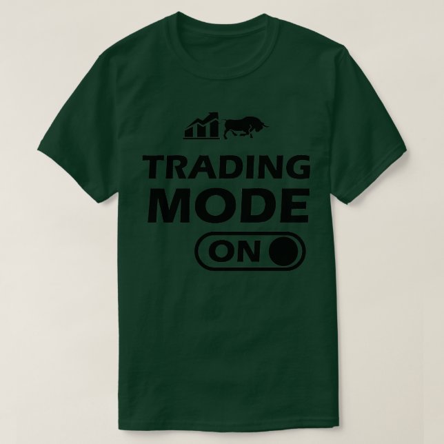 Trader Trading Mode On T-Shirt (Design Front)