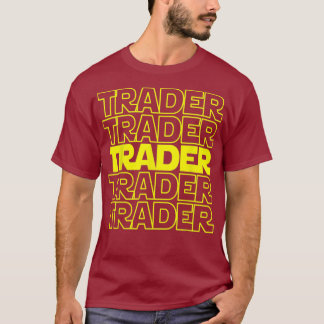 Trader Trading Quote Stock Market Stockbroker T-Shirt