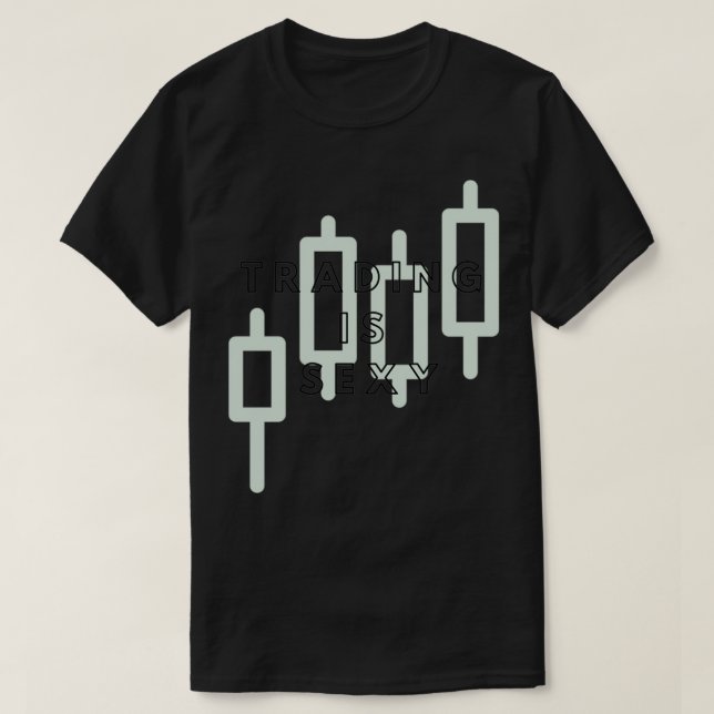 Trading is Sexy T-Shirt (Design Front)