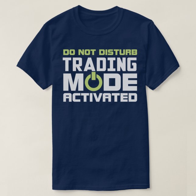 Trading Mode Activated T-Shirt (Design Front)