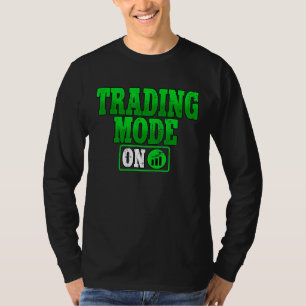 Trading Mode On Crypto Blockchain Trader T-Shirt