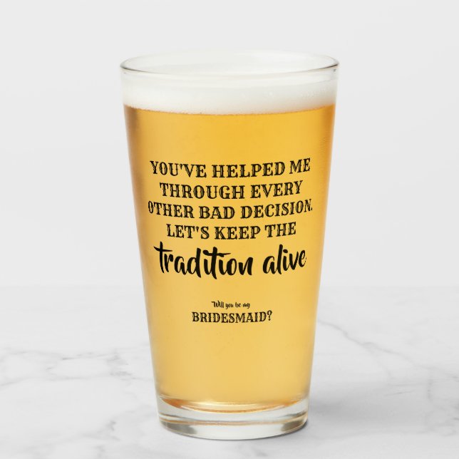 Tradition Alive - Funny Bridesmaid Proposal Glass (Front Filled)