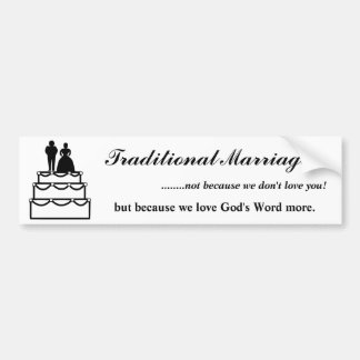 Traditional Marriage, because we love you. Bumper Sticker