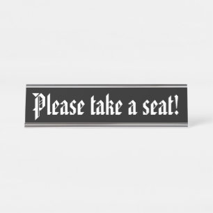 Traditional, Old Fashioned "Please take a seat!" Desk Name Plate