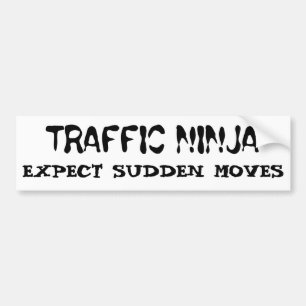 Traffic Ninja Expect Sudden Moves Bumper Sticker