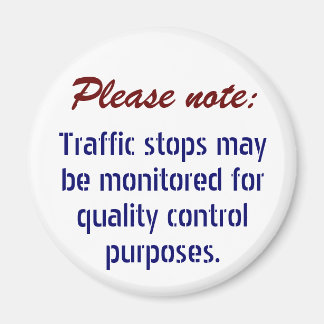 Traffic stops maybe monitored . . . magnet