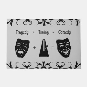 Tragedy + Timing Equals Comedy Theatre Doormat