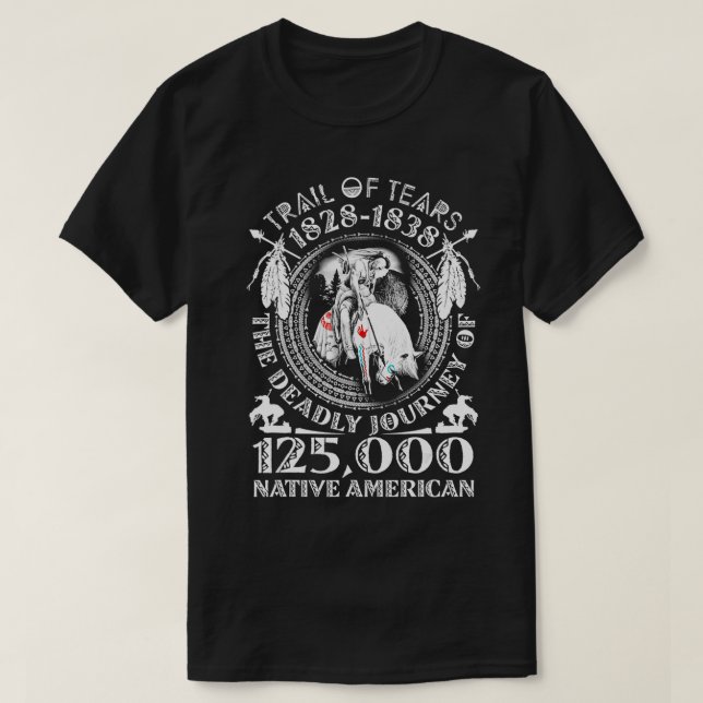 Trail Of Tears The Deadly Journey 125000 Native Am T-Shirt (Design Front)