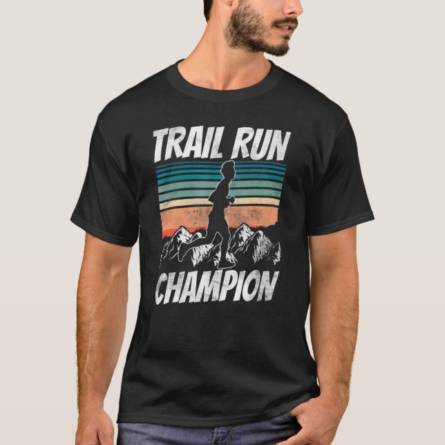 Trail Run Champion Trails Running Runner T-Shirt (Front)