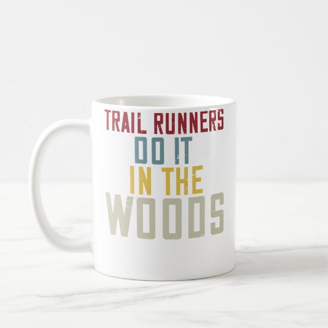 Trail Runners Do It In The Woods Funny Running For Coffee Mug (Left)