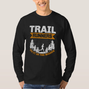 Trail Runners Do It In The Woods Marathoner Trail  T-Shirt