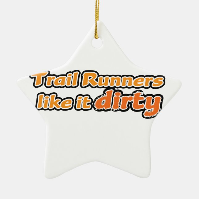 Trail Runners Like it Dirty Ceramic Ornament (Front)