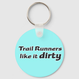Trail Runners Like it Dirty Keychain
