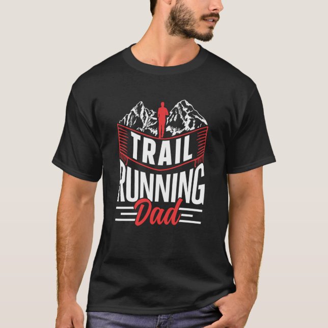 Trail Running Dad Runner Run Trails Father Daddy P T-Shirt (Front)