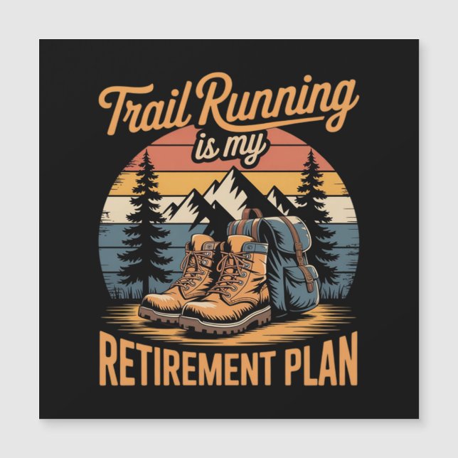 Trail Running is My Retirement Plan (Front)