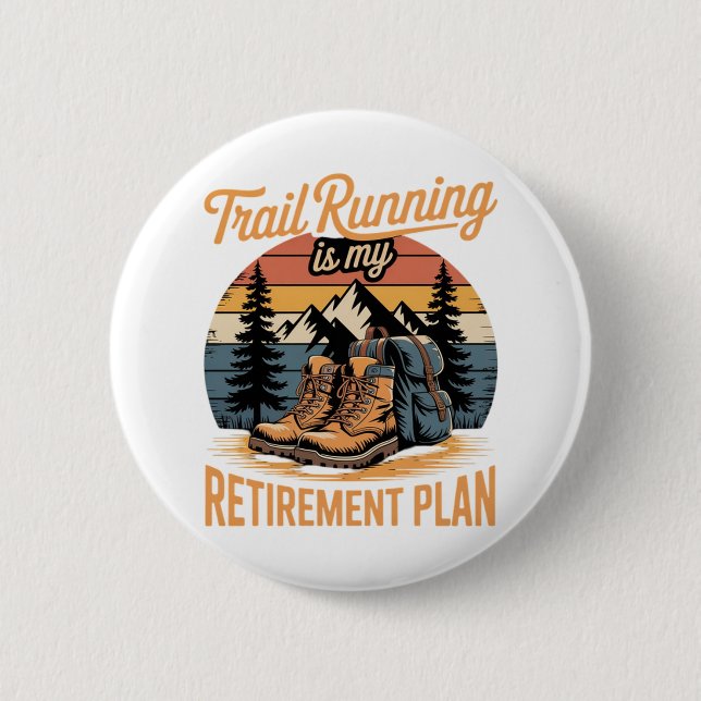 Trail Running is My Retirement Plan 2 Inch Round Button (Front)