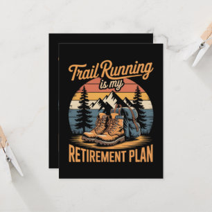 Trail Running is My Retirement Plan Invitation