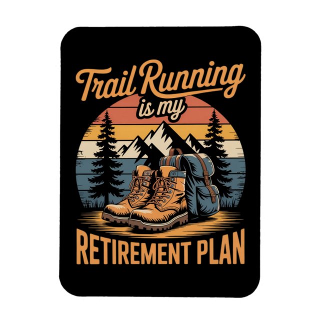 Trail Running is My Retirement Plan Magnet (Vertical)