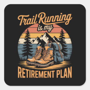 Trail Running is My Retirement Plan Square Sticker