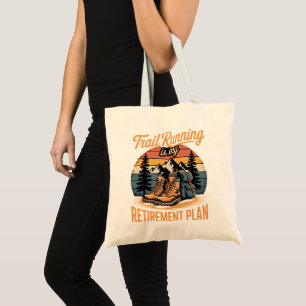 Trail Running is My Retirement Plan Tote Bag