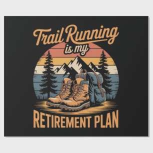 Trail Running is My Retirement Plan Wrapping Paper